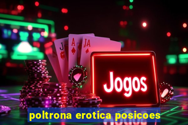 poltrona erotica posicoes